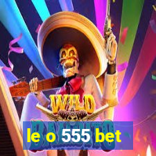 le o 555 bet